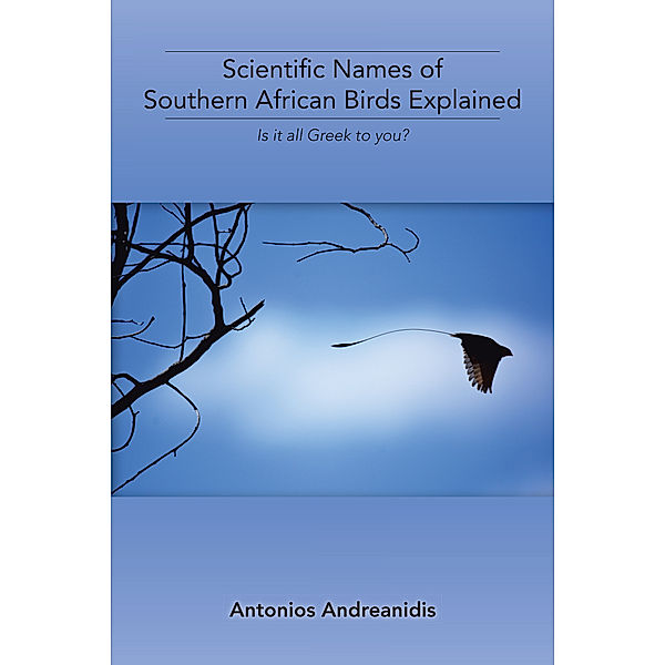 Scientific Names of Southern African Birds Explained, Antonios Andreanidis