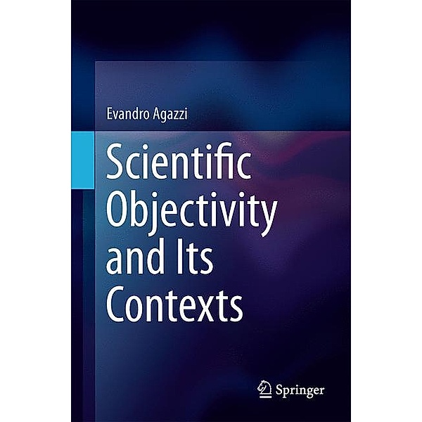 Scientific Objectivity and Its Contexts, Evandro Agazzi