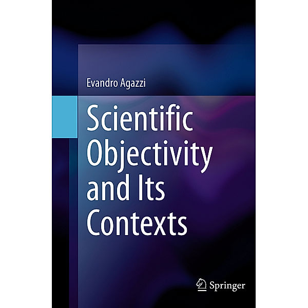 Scientific Objectivity and Its Contexts, Evandro Agazzi