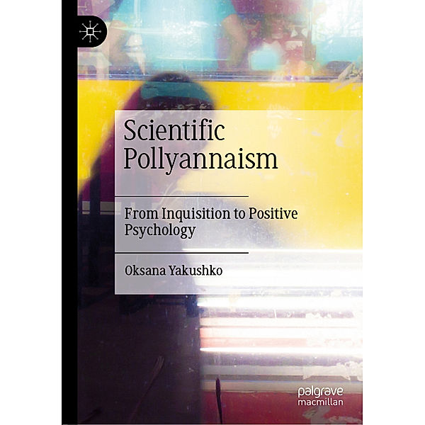 Scientific Pollyannaism, Oksana Yakushko