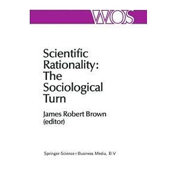 Scientific Rationality: The Sociological Turn / The Western Ontario Series in Philosophy of Science Bd.25