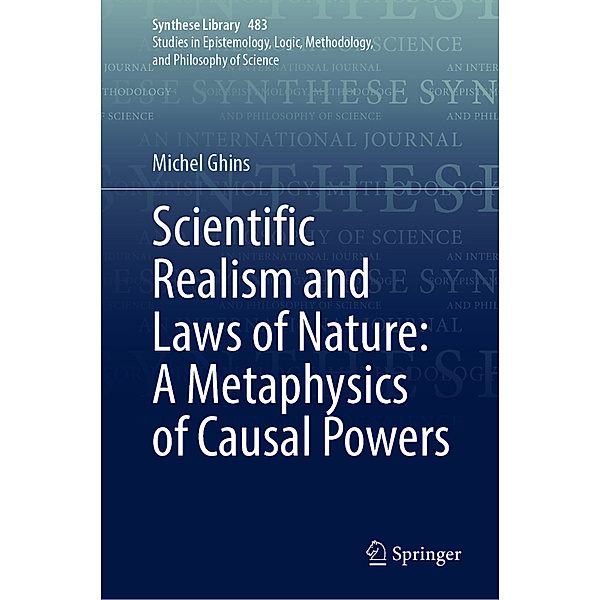 Scientific Realism and Laws of Nature: A Metaphysics of Causal Powers, Michel Ghins