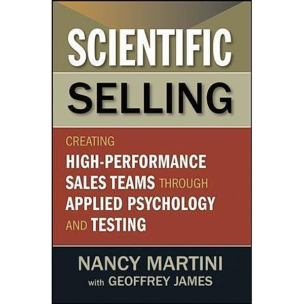 Scientific Selling, Nancy Martini, Geoffrey James