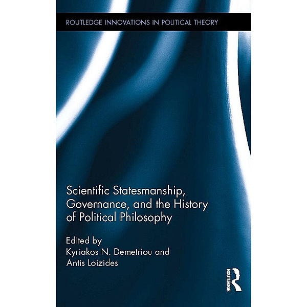 Scientific Statesmanship, Governance and the History of Political Philosophy / Routledge Innovations in Political Theory