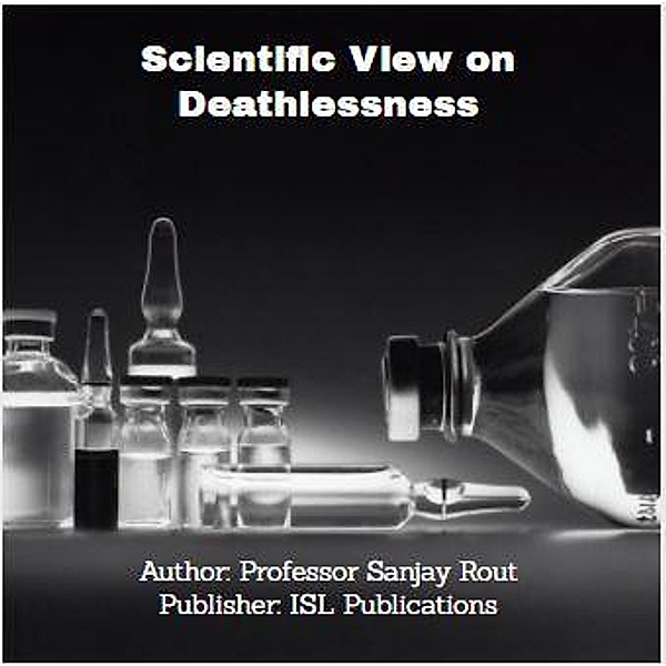 Scientific View on Deathlessness, Sanjay Rout