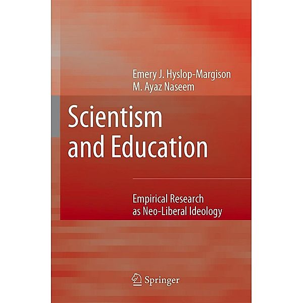 Scientism and Education: Empirical Research as Neo-Liberal Ideology, Emery J. Hyslop-Margison, Ayaz Naseem