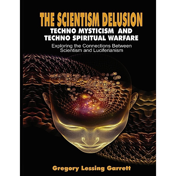 Scientism Delusion, Gregory Lessing Garrett