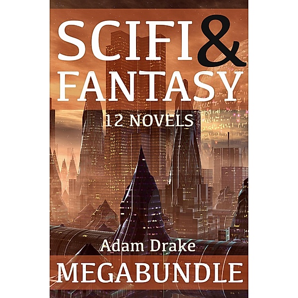 Scifi & Fantasy Megabundle: 12 Novels, Adam Drake