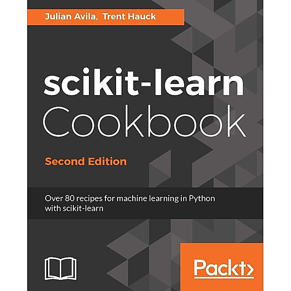 scikit-learn Cookbook - Second Edition, Julian Avila