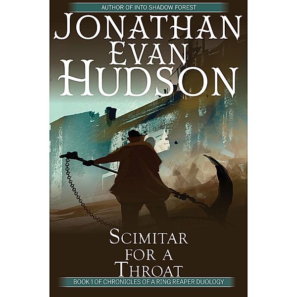 Scimitar for a Throat (Chronicles of a Ring Reaper Duology, #1) / Chronicles of a Ring Reaper Duology, Jonathan Evan Hudson