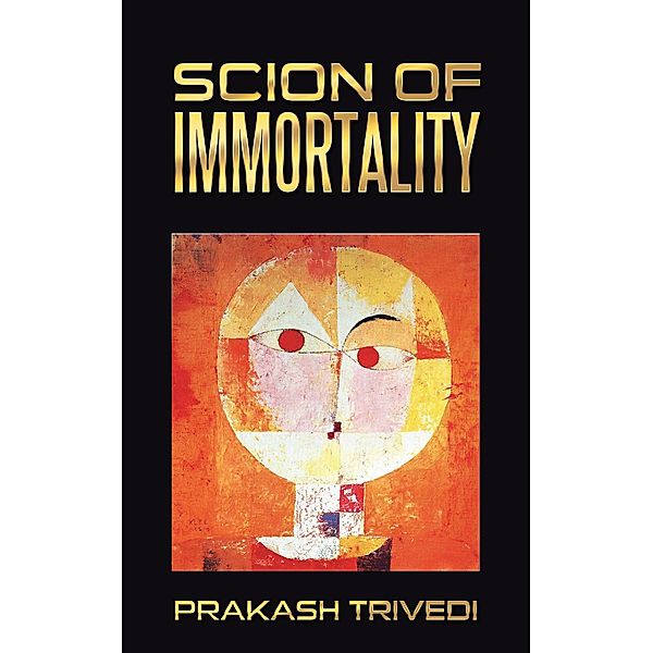 Scion of Immortality, Prakash Trivedi