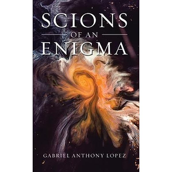 Scions of an Enigma / Pen Culture Solutions, Gabriel Anthony Lopez