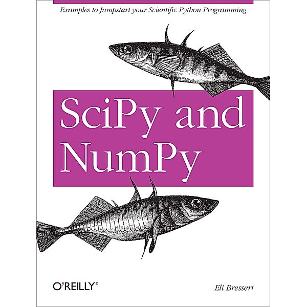 SciPy and NumPy / O'Reilly Media, Eli Bressert