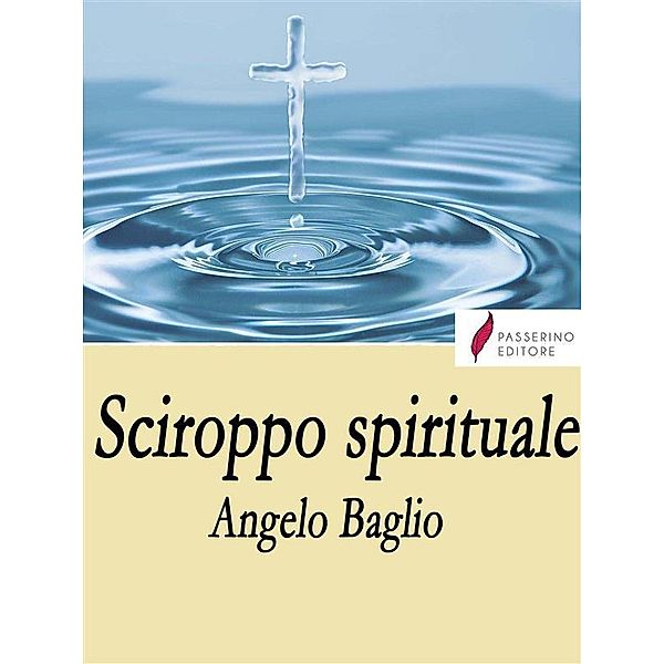Sciroppo spirituale, Angelo Baglio