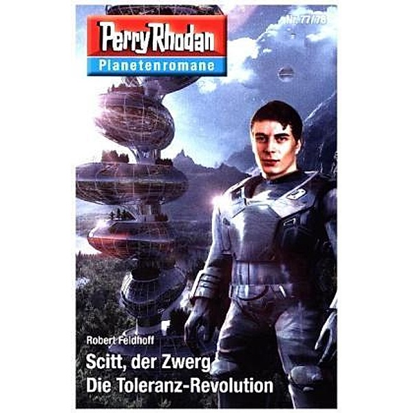 Scitt, der Zwerg / Die Toleranz-Revolution / Perry Rhodan - Planetenromane Bd.54, Robert Feldhoff