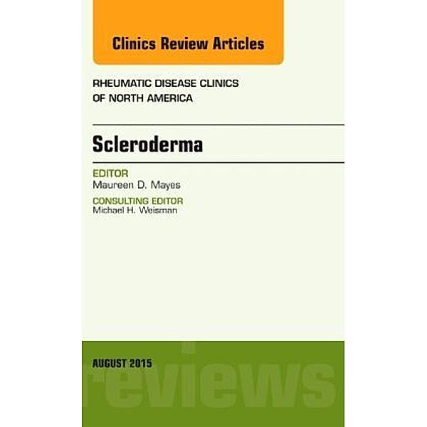 Scleroderma, An Issue of Rheumatic Disease Clinics, Maureen D. Mayes