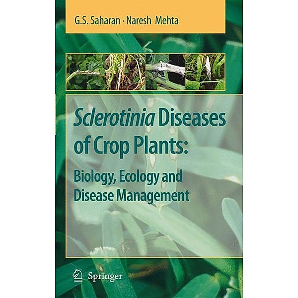 Sclerotinia Diseases of Crop Plants: Biology, Ecology and Disease Management, G. S. Saharan, Naresh Mehta