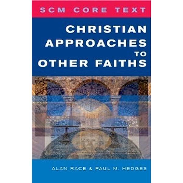 SCM Core Text Christian Approaches to Other Faiths, Paul Hedges
