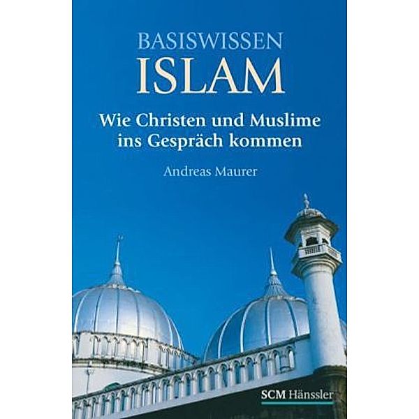 SCM Hänssler / Basiswissen Islam, Andreas Maurer