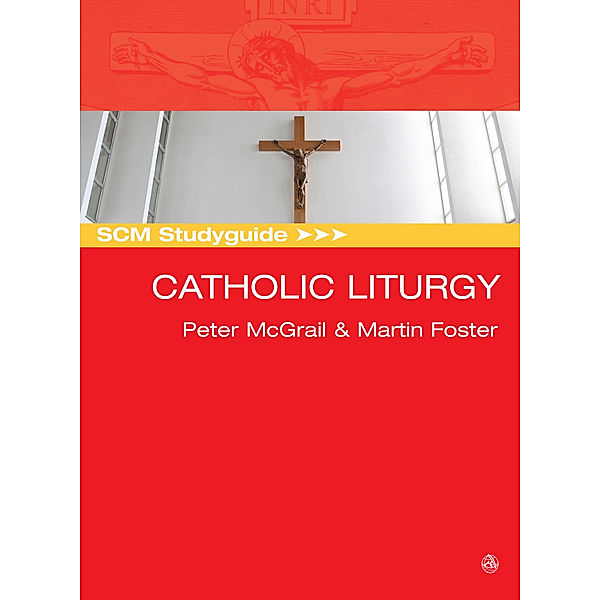 SCM Studyguide: Catholic Liturgy