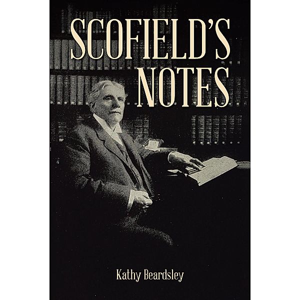 Scofield's Notes / Christian Faith Publishing, Inc., Kathy Beardsley