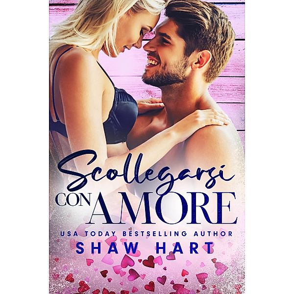 Scollegarsi con Amore (Note d'Amore, #1) / Note d'Amore, Shaw Hart