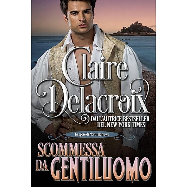 Scommessa da gentiluomo (Le spose di North Barrows, #1) / Le spose di North Barrows, Claire Delacroix