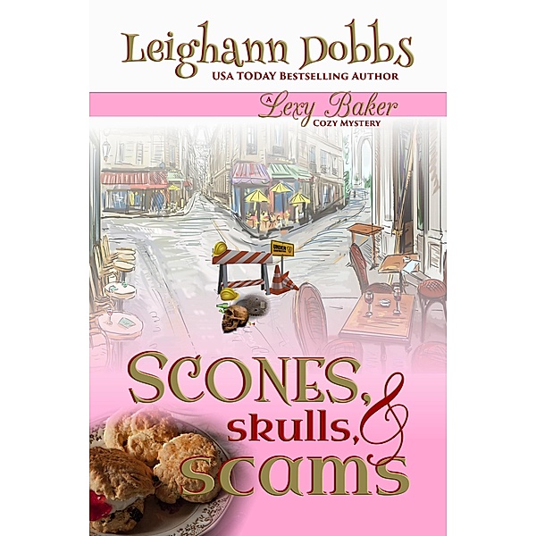 Scones, Skulls & Scams (Lexy Baker Cozy Mystery Series, #8) / Lexy Baker Cozy Mystery Series, Leighann Dobbs
