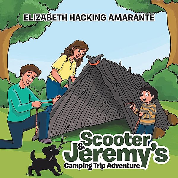 Scooter & Jeremy'S Camping Trip Adventure, Elizabeth Hacking Amarante
