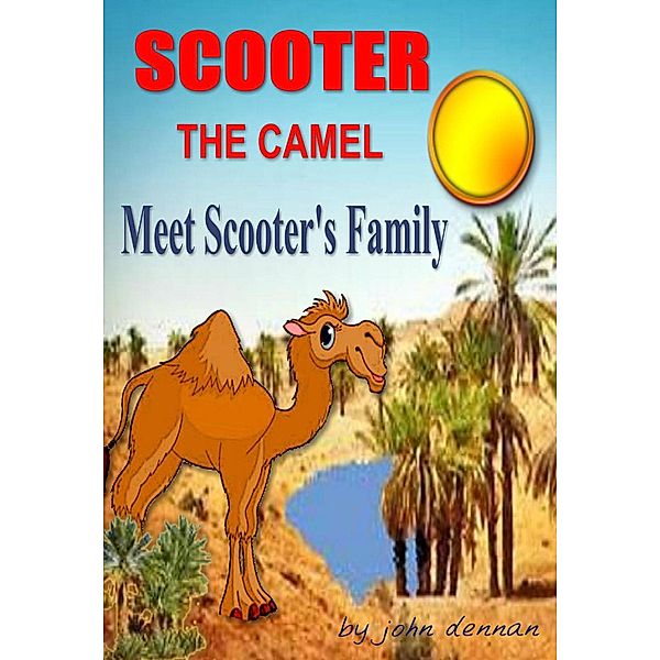 Scooter the Camel  - Meet Scooter's Family, Kaye Dennan