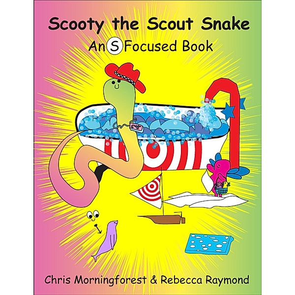 Scooty the Scout Snake - An S Focused Book, Chris Morningforest, Rebecca Raymond
