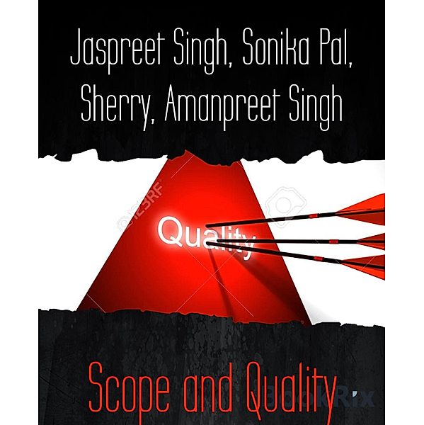 Scope and Quality, Jaspreet Singh, Sonika Pal, Sherry, Amanpreet Singh