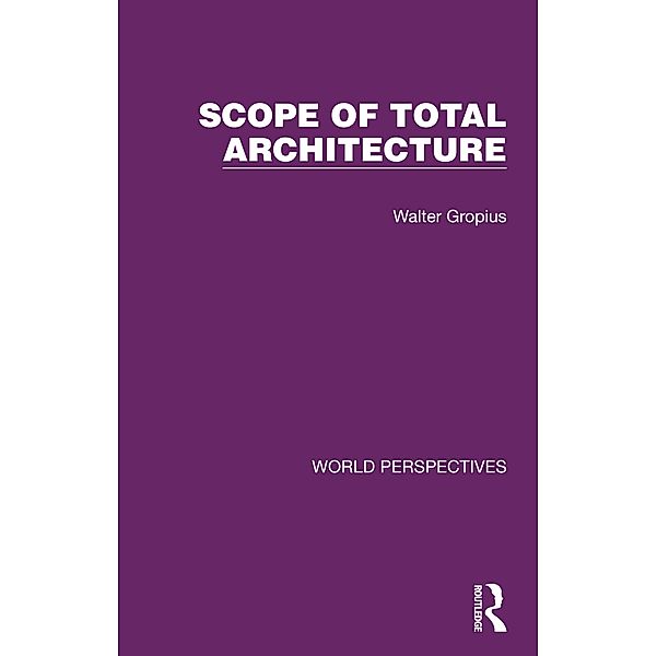 Scope of Total Architecture, Walter Gropius