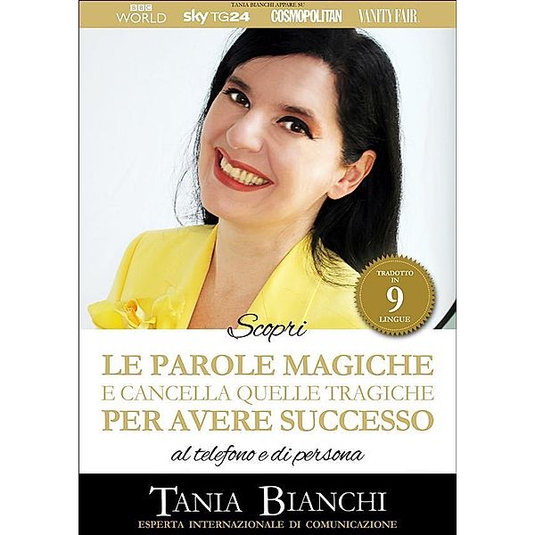 Scopri Le Parole Magiche (e cancella quelle tragiche) Per Avere Successo / Guide Pratiche Ultra Rapide Bd.4, Tania Bianchi