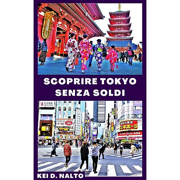 Scoprire Tokyo Senza Soldi, Kei D. Nalto