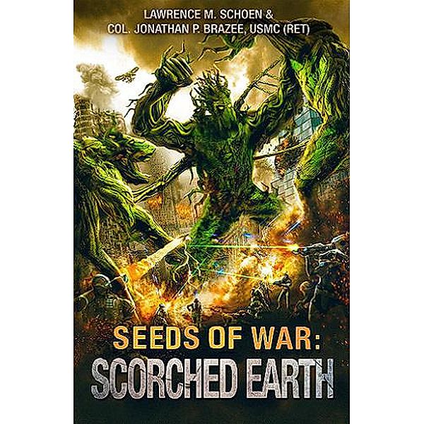 Scorched Earth (Seeds of War) / Seeds of War, Jonathan P. Brazee, Lawrence M. Schoen
