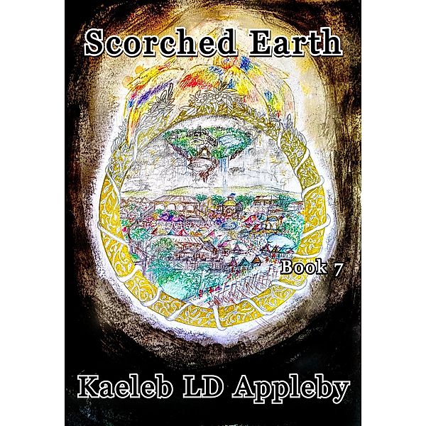 Scorched Earth (The Legacy of the Spirit Rings, #7) / The Legacy of the Spirit Rings, Kaeleb LD Appleby