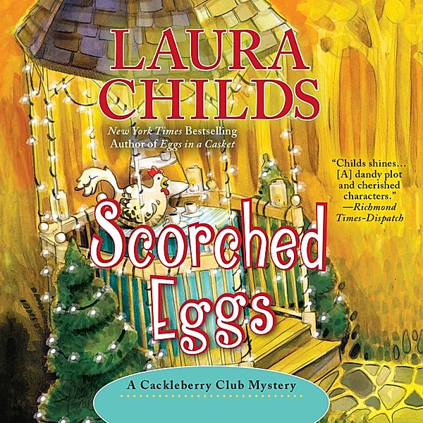 Scorched Eggs - A Cackleberry Club Mystery 6 (Unabridged), Laura Childs