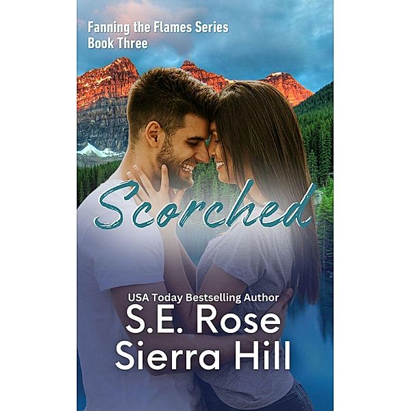 Scorched (Fanning the Flames, #3) / Fanning the Flames, Sierra Hill, Se Rose