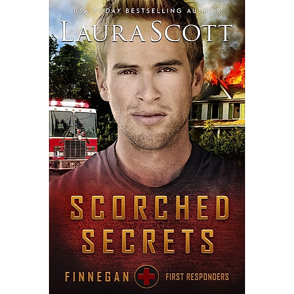 Scorched Secrets (Finnegan First Responders, #6) / Finnegan First Responders, Laura Scott