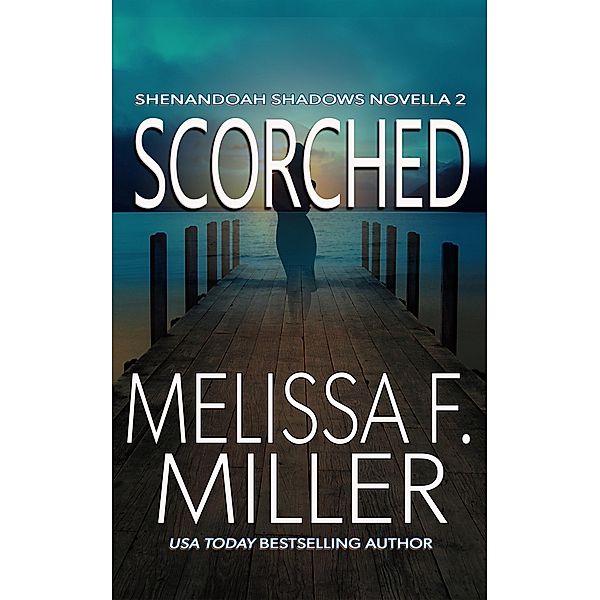 Scorched (Shenandoah Shadows Series, #2) / Shenandoah Shadows Series, Melissa F. Miller