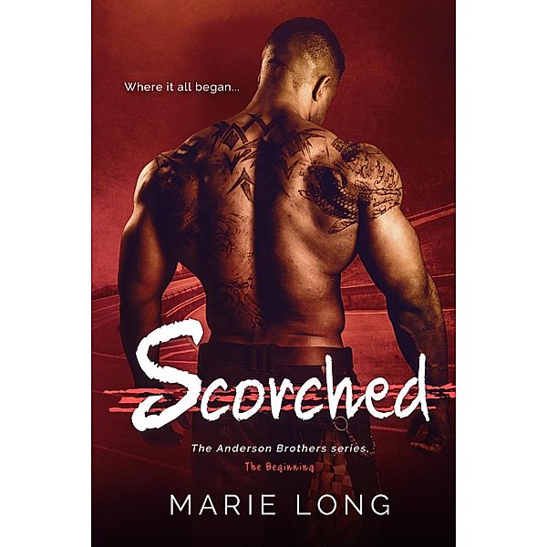Scorched (The Anderson Brothers, #0) / The Anderson Brothers, Marie Long