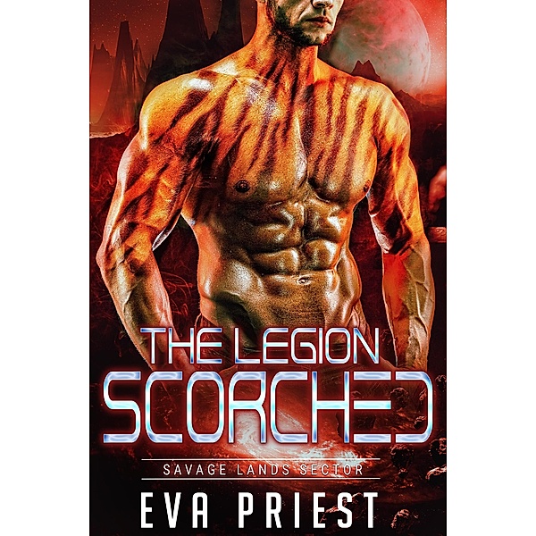 Scorched (The Legion: Savage Lands Sector, #2) / The Legion: Savage Lands Sector, Eva Priest