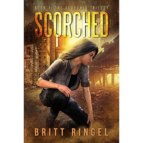 Scorched (The Scorched Trilogy, #1) / The Scorched Trilogy, Britt Ringel