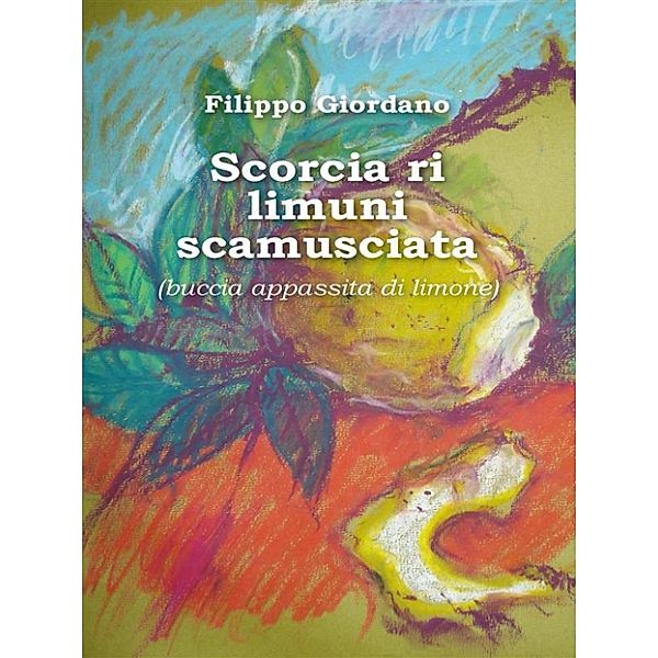 Scorcia ri limuni scamusciata  (buccia appassita di limone), Filippo Giordano