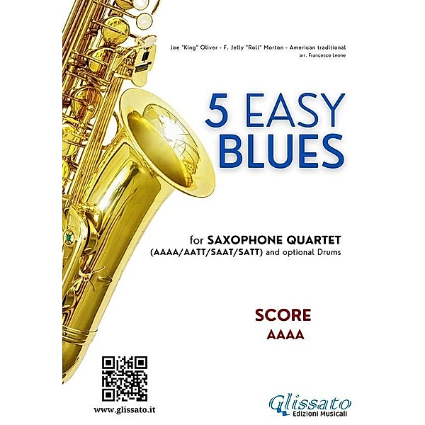 Score 5 Easy Blues for Saxophone Quartet AAAA / 5 Easy Blues for Saxophone Quartet Bd.5, Francesco Leone, Joe "king" Oliver, Ferdinand "jelly Roll" Morton
