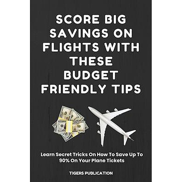 Score Big Savings On Flights With These Budget-Friendly Tips, Tigers Publication