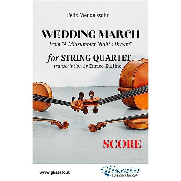 Score of Wedding March by Mendelssohn for String Quartet / Wedding March by Mendelssohn for String Quartet Bd.5, A Cura Di Enrico Zullino, Felix Mendelssohn