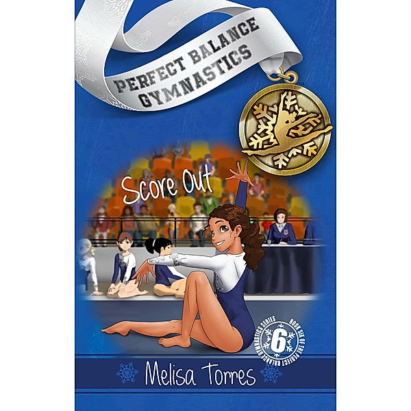 Score Out (Perfect Balance Gymnastics Series, #6) / Perfect Balance Gymnastics Series, Melisa Torres