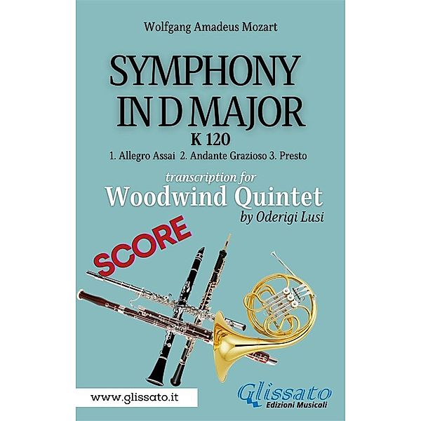 (Score) Symphony K 120 - Woodwind Quintet / Symphony in D major K 120 - Woodwind Quintet Bd.1, Mozart Wolfgang Amadeus, Oderigi Lusi